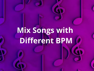How to Mix Songs with Different BPM (Incl. Multiple Examples)